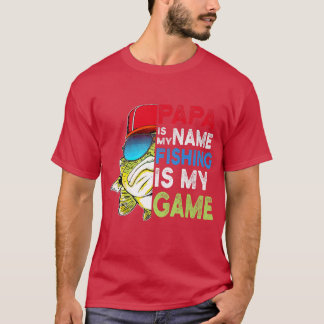 Mens Funny Papa is My Name Fishing Is My Game Sung T-Shirt