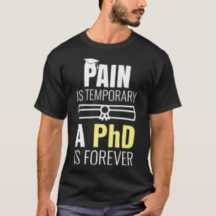 Mens Funny PhD Gift Pain is Temporary Premium T-Shirt