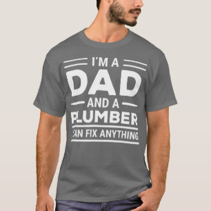 Mens Funny Plumber Dad I Can Fix Anything Father T-Shirt