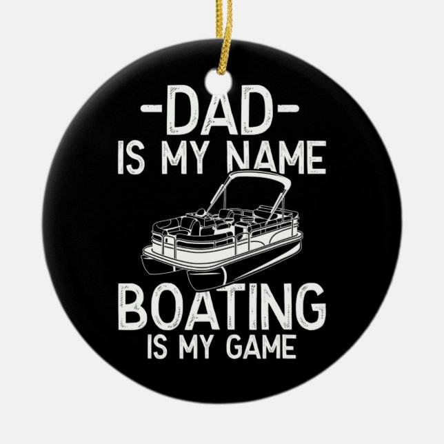 Mens Funny Pontoon Boat Captain Dad is my Name Ceramic Tree Decoration (Front)