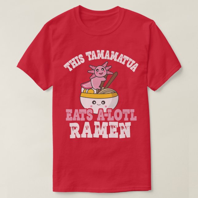 Mens Funny Ramen Axolotl Pun This Tamamatua Eats A T-Shirt (Design Front)