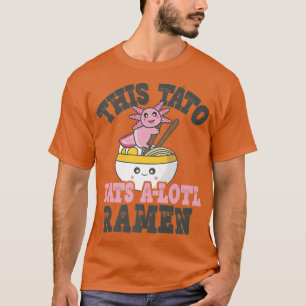 Mens Funny Ramen Loving Tato Cute Axolotl Eating R T-Shirt