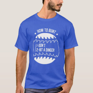 Mens Funny Saying How To Bunt Don't Hit A Dinger F T-Shirt