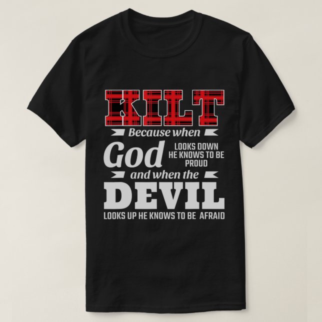 Mens Funny Scots Saying Kilt Because God Knows Who T-Shirt (Design Front)