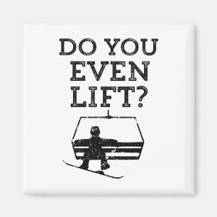 Mens Funny Snowboarding Do You Even Lift Snowboard Magnet
