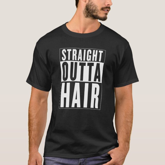 Mens Funny STRAIGHT OUTTA HAIR Bald Guy Alopecia J T-Shirt (Front)