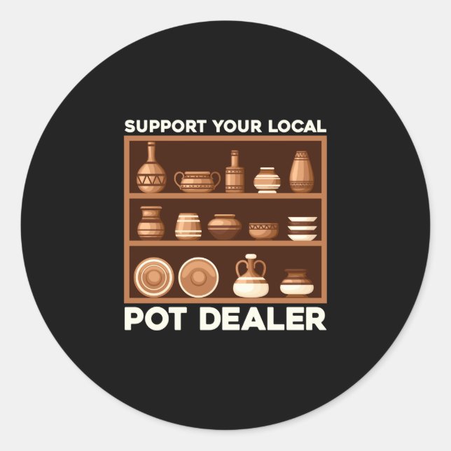 Mens funny support local pot dealer terracotta classic round sticker (Front)