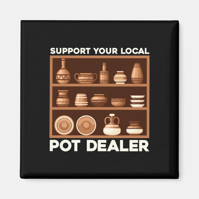 Mens funny support local pot dealer terracotta magnet (Front)