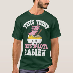 Mens Funny Tatay Ramen Axolotl Pun This Tatay Eats T-Shirt