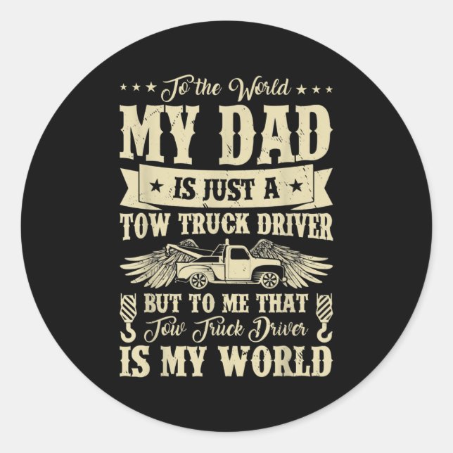 Mens Funny To World Dad Is Just A Tow Truck Classic Round Sticker (Front)