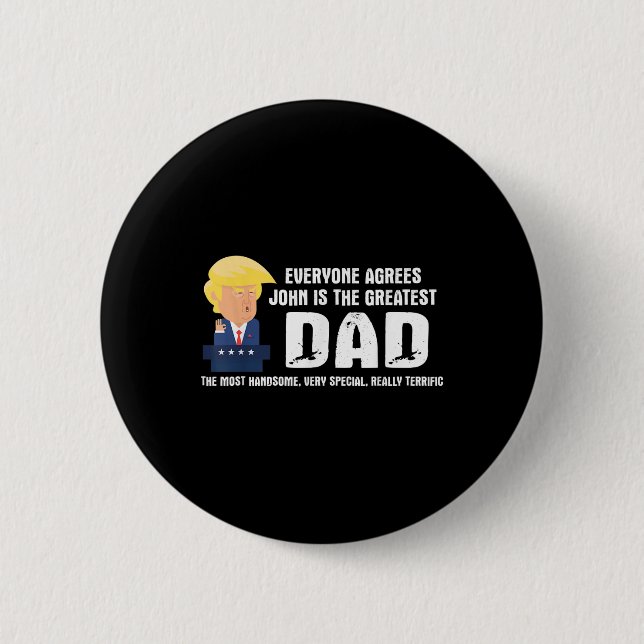 Mens Funny Trump Saying Greatest Dad Quote - John  6 Cm Round Badge (Front)