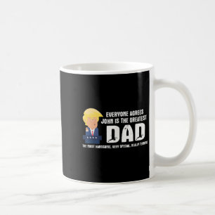 Mens Funny Trump Saying Greatest Dad Quote - John  Coffee Mug