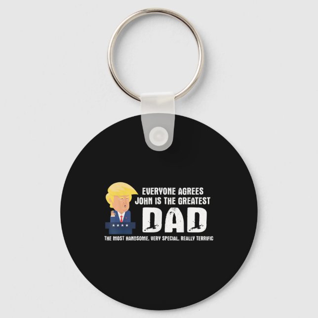 Mens Funny Trump Saying Greatest Dad Quote - John  Key Ring (Front)
