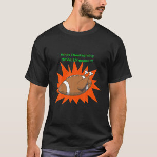 Mens Funny Turkey Football What Thanksgiving Reall T-Shirt