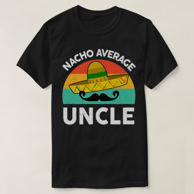 Mens Funny Uncle TShirts Nacho Average Uncle Mexic (Design Front)