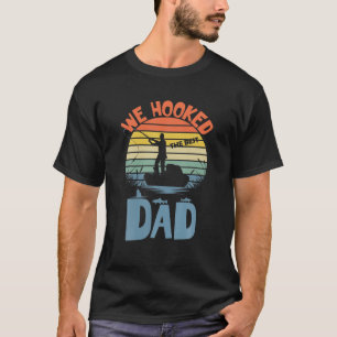 Mens Funny We Hooked The Best Dad T Fishing Father T-Shirt
