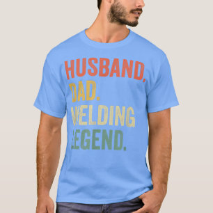 Mens Funny Welder Husband Dad Welding Legend Vinta T-Shirt