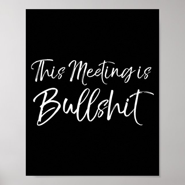 Mens Funny Work Gag Gift For Boss Meeting Quote Sa Poster (Front)