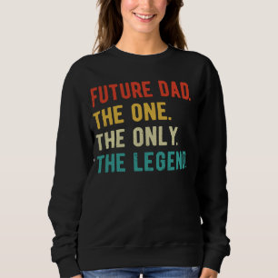 Mens Future Dad One Only Legend Father's Day Futur Sweatshirt