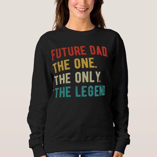 Mens Future Dad One Only Legend Father's Day Futur Sweatshirt (Front)