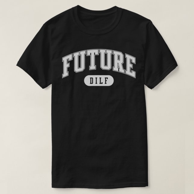 Mens FUTURE DILF  i love dilfs  T-Shirt (Design Front)