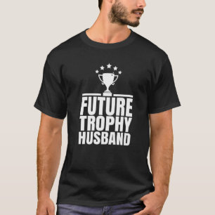 Mens Future Trophy Fiance Groom to Be Saying Futu T-Shirt