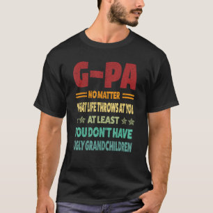 Mens g pa no matter what life throws at you at lea T-Shirt