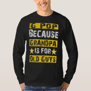 Mens G Pop Because Grandpa Is For Old Guys Vintage T-Shirt