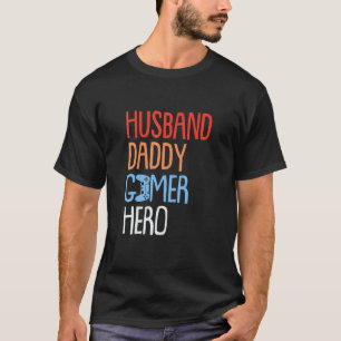 Mens Gamer Fathers Day Gaming Husband Daddy Hero P T-Shirt