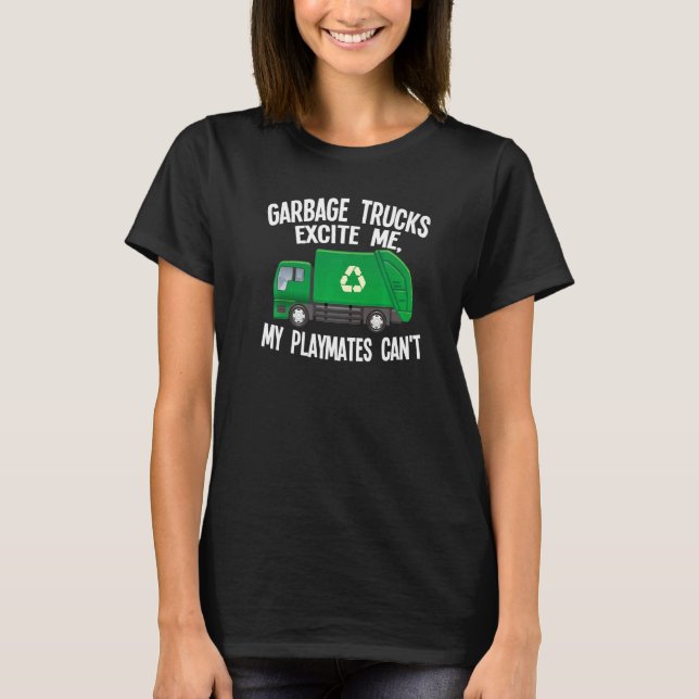 Mens Garbage Trucks Excite Me My Playmates Can't G T-Shirt (Front)