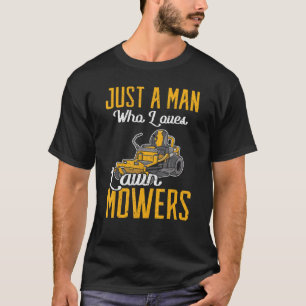 Mens Gardening Just A Man Who Loves Lawn Mowers T-Shirt