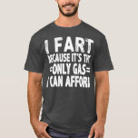 Mens Gas Prices Meme Funny Pun Humour Joke Sarcasm T-Shirt<br><div class="desc">Mens Gas Prices Meme Funny Pun Humour Joke Sarcasm Irony Sarcastic Gift. Perfect gift for your dad,  mum,  papa,  men,  women,  friend and family members on Thanksgiving Day,  Christmas Day,  Mothers Day,  Fathers Day,  4th of July,  1776 Independant day,  Veterans Day,  Halloween Day,  Patrick's Day</div>