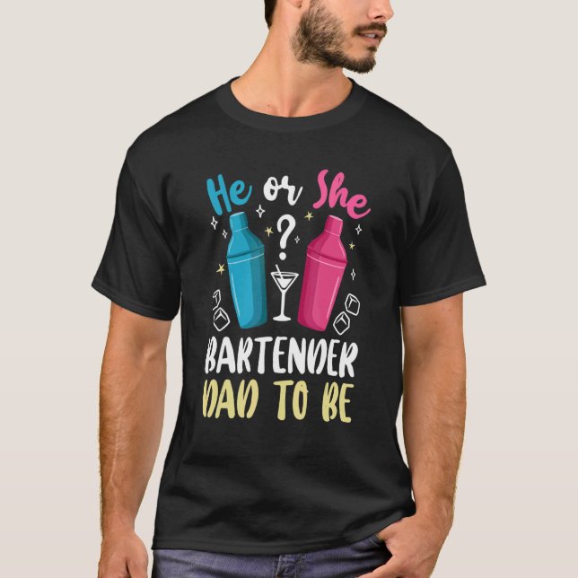 Mens Gender Reveal He Or She Dad To Be Bartender F T-Shirt (Front)