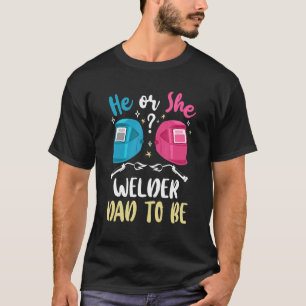 Mens Gender Reveal He Or She Dad To Be Welder Futu T-Shirt