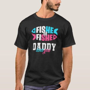 Mens Gender Reveal Ideas Fishe Or Fishe Daddy Love T-Shirt