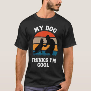 Mens German Shepherd My Dog Thinks I'm Cool Dog Da T-Shirt