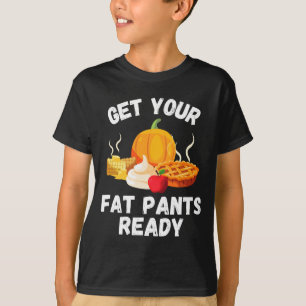 Mens Get Fat Pants Ready - Pumpkin Pie - Funny T-Shirt