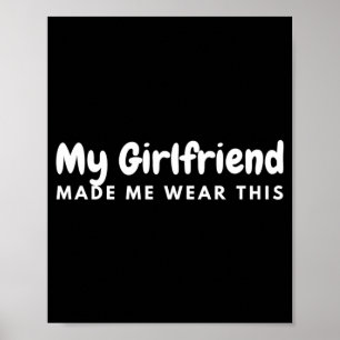 Mens Girlfriend Made Wear This Boyfriend Matching Poster