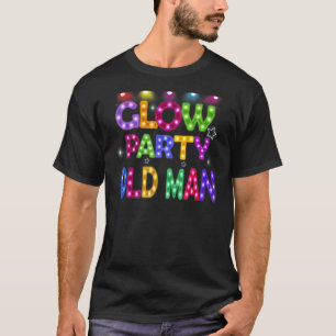 Mens Glow Party Old Man Birthday Lights Party Fath T-Shirt