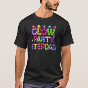 Mens Glow Party Stepdad Birthday Lights Party Fath T-Shirt