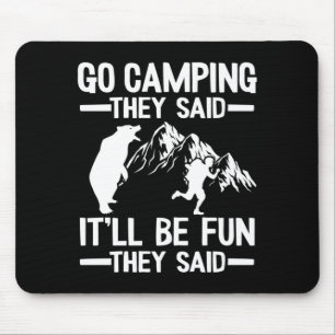 Mens go camping said it'll be fun outdoor joke mouse mat