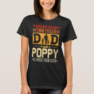 Mens God Ed Me Two Titles Dad And Poppy  Father's  T-Shirt