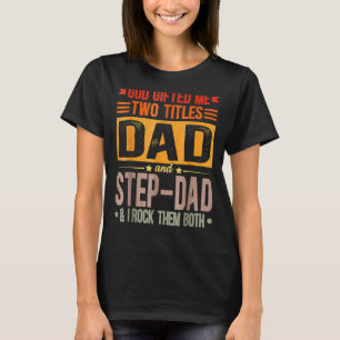 Mens God Ed Me Two Titles Dad And Step Dad & I Roc T-Shirt