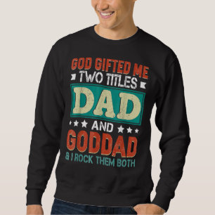 Mens God Ed Me Two Titles Dad Goddad Father's Day Sweatshirt
