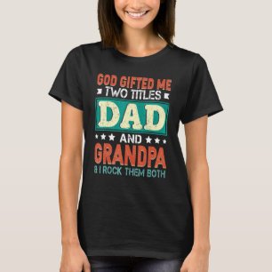 Mens God Ed Me Two Titles Dad Grandpa Father Day T-Shirt