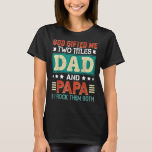 Mens God Ed Me Two Titles Dad Papa Father's Day T-Shirt