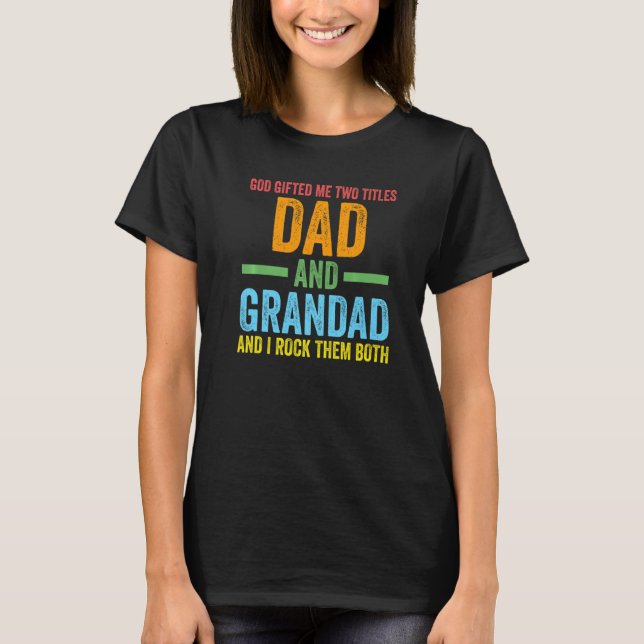 Mens god gifted me two titles dad and grandad gran T-Shirt (Front)