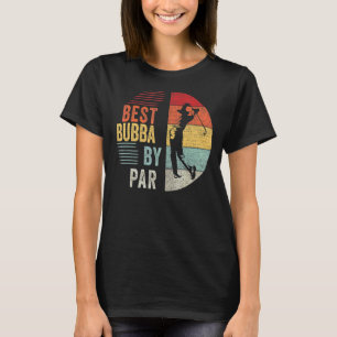 Mens Golf Best Bubba By Par Grandpa Golfer Father' T-Shirt