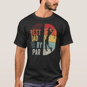 Mens Golf Best Dad By Par Daddy Golfer Father's Da T-Shirt