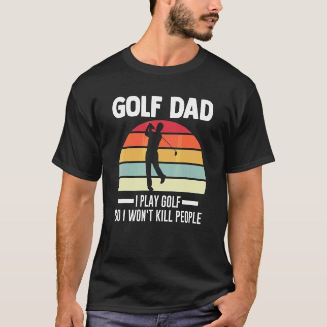 Mens Golf Dad I Play Golf Golf Player T-Shirt (Front)